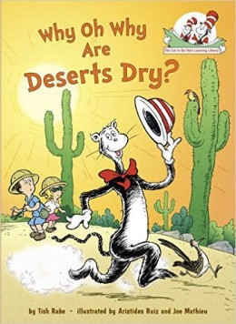 Why Oh Why Are Deserts Dry?: All About Deserts (Cat in the Hat's Learning Library) by Tish Rabe 