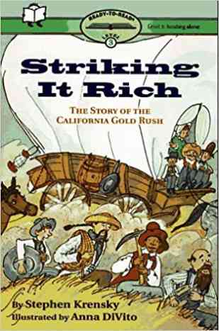 Striking It Rich: Ready-To-Read Level 3: The Story Of The California Gold Rush by Stephen Krensky