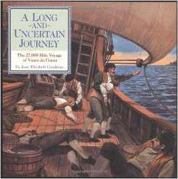 A Long and Uncertain Journey: The 27,000 Mile Voyage of Vasco Da Gama (Great Explorers) by Joan Goodman - Images are from amazon.com.