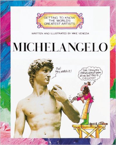 Michelangelo (Getting to Know the World's Greatest Artists) by Mike Venezia