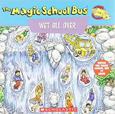 The Magic School Bus Wet All Over: A Book About The Water Cycle by Pat Relf - Book images are from amazon .com.
