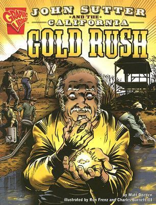John Sutter and the California Gold Rush (Graphic History) by Matt Doeden - Image is from betterworldbooks.com