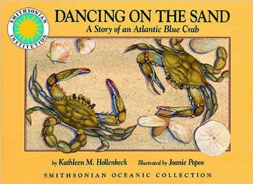 Dancing on the Sand: A Story of an Atlantic Blue Crab - a Smithsonian Oceanic Collection Book by Kathleen M. Hollenbeck