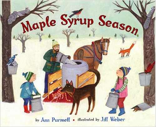 Maple Syrup Season by Ann Purmell - Images are from amazon.com