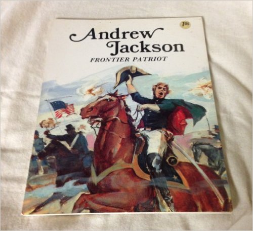 Andrew Jackson: Frontier Patriot (Easy Biographies) by Louis Sabin