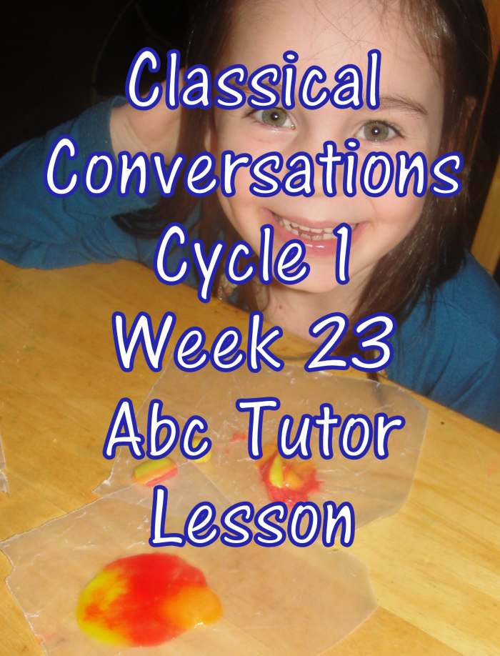 Classical Conversations Cycle 1 Week 23 Lesson Plan for Abecedarian Tutors