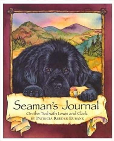 Seaman's Journal: On the Trail With Lewis and Clark by Patti Reeder Eubank - Book Images are from amazon .com.