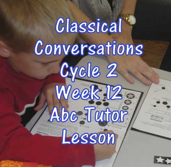 Classical Conversations Cycle 2 Week 12 Abc Tutor Lesson Plan