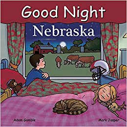 Good Night Nebraska (Good Night Our World) Board book by Adam Gamble  - Book image is from amazon.com.