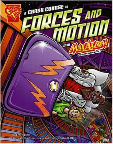 A Crash Course in Forces and Motion with Max Axiom, Super Scientist (Graphic Science) by Emily Sohn - Image credits: amazon.com