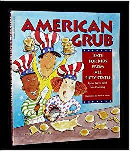 American Grub - Eats for Kids from All Fifty States by Lynn Kuntz - Book image is from amazon.com.
