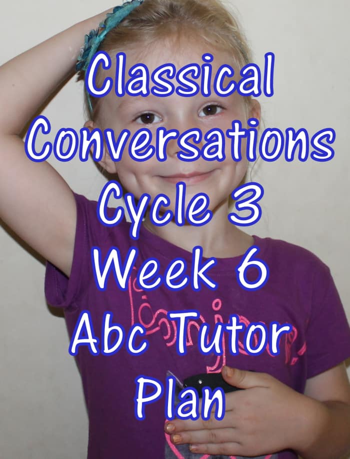 Classical Conversations CC Cycle 3 Week 6 Lesson for Abecedarians - CC C3W6
