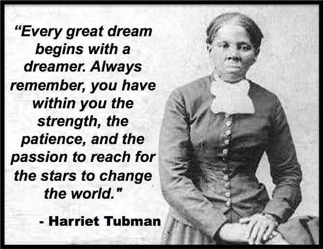 Image credit: https://quotesgram .com/harriet-tubman-quotes-about-dreams/