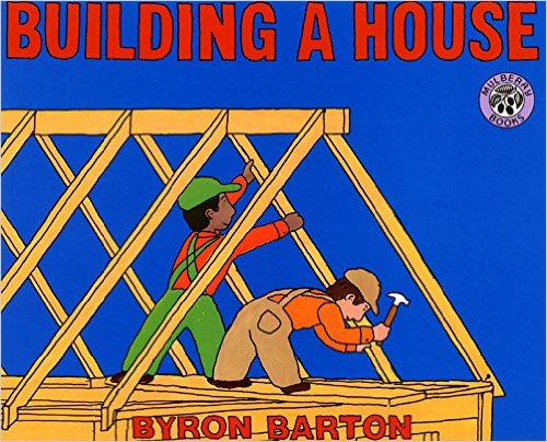 Building a House by Byron Barton - Images credit: amazon.com
