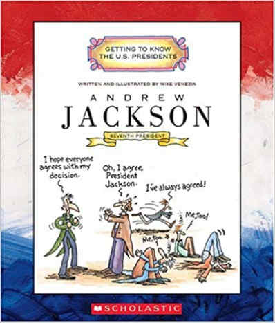 Andrew Jackson: Seventh President 1829-1837 (Getting to Know the US Presidents) by Mike Venezia
