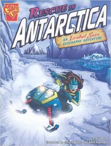 Rescue in Antarctica: An Isabel Soto Geography Adventure (Graphic Expeditions) by Emily Sohn - Image is from amazon.com