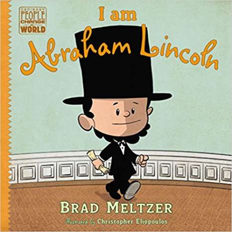 I am Abraham Lincoln (Ordinary People Change the World) by Brad Meltzer