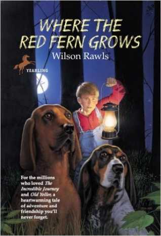 Where the Red Fern Grows by Wilson Rawls - Images are from amazon.com
