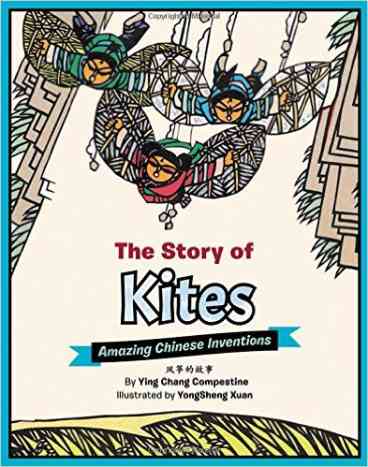 The Story of Kites: Amazing Chinese Inventions by Ying Chang Compestine