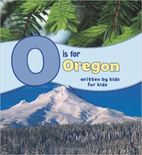 O Is for Oregon: Written by Kids for Kids (See My State) by Winterhaven School 