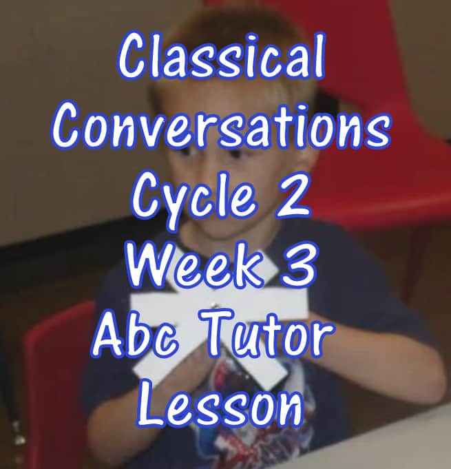 Classical Conversations Cycle 2 Week 3 Abc Tutor Plan