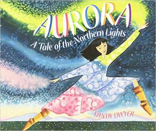 Aurora: A Tale of the Northern Lights by Mindy Dwyer