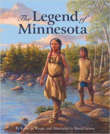 The Legend of Minnesota (Myths, Legends, Fairy and Folktales) by Kathy-jo Wargin - Book images are from amazon.com.