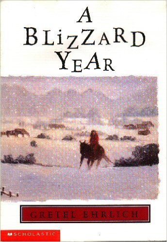 A Blizzard Year by Gretel Ehrlich