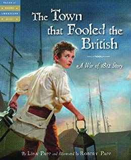 The Town that Fooled the British: A War of 1812 Story (Tales of Young Americans) by Lisa Papp