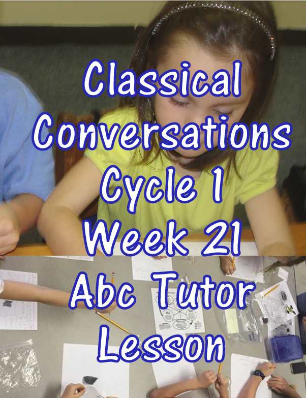 Classical Conversations CC Cycle 1 Week 21 Abc Tutor Lesson