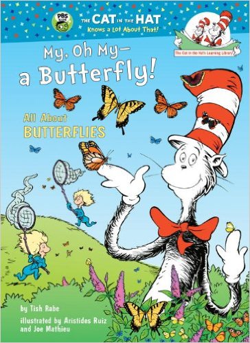 My, Oh My--A Butterfly!: All About Butterflies (Cat in the Hat's Learning Library) by Tish Rabe 