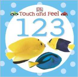 Touch and Feel: 123 (Touch & Feel) Board book by DK Publishing - Images are from amazon.com.