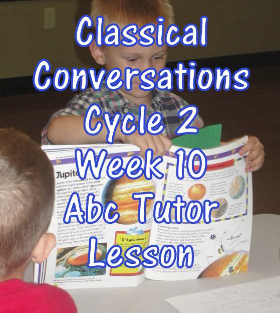 CC Classical Conversations Cycle 2 Week 10 Abc Tutor Plan