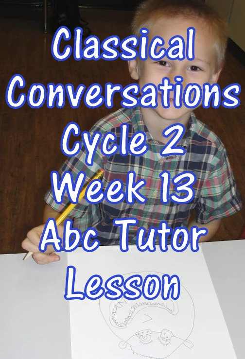 CC Classical Conversations Cycle 2 Week 13 Abc Tutor Plan