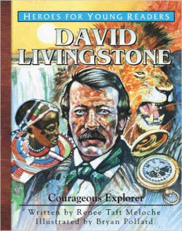 David Livingstone: Courageous Explorer (Heroes for Young Readers) by Renee Meloche  - All images are from amazon.com .