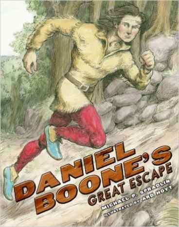 Daniel Boone's Great Escape by Michael P. Spradlin - Images are from amazon.com.