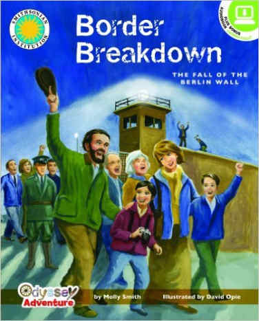 Border Breakdown: The Fall of the Berlin Wall - a Smithsonian Odyssey Adventure Book (Odyssey Adventures) by Molly Smith - Image credit: amazon.com