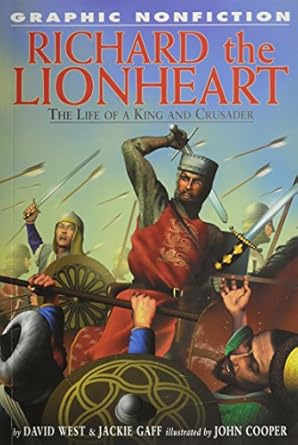 Richard the Lionheart: The Life of a King and Crusader (Graphic Nonfiction) by David West