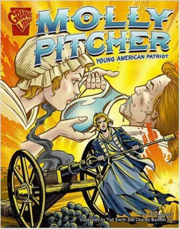 Molly Pitcher: Young American Patriot (Graphic Biographies) by Jason Glaser  - All images are from amazon.com.