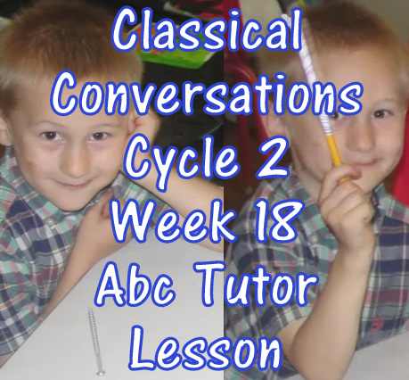 CC Classical Conversations Cycle 2 Week 18 Abc Tutor Lesson Plan