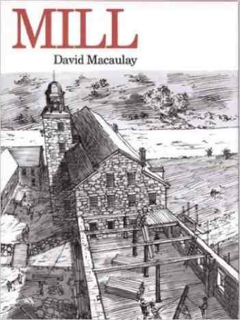 Mill by David Macaulay (This image is from amazon.com.)