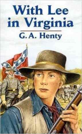 With Lee in Virginia by G. A. Henty