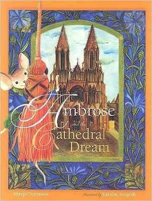 Ambrose and the Cathedral Dream (Ambrose the Mouse Books) by Margo Sorenson - Images are from amazon.com.