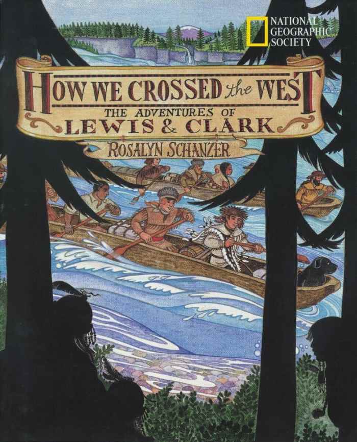 How We Crossed The West: The Adventures Of Lewis And Clark by Rosalyn Schanzer - Book image is from amazon.com