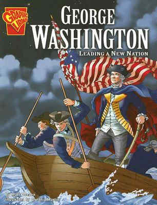 George Washington: Leading a New Nation (Graphic Biographies) by Matt Doeden - Images are from amazon.com