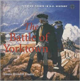 Battle of Yorktown (Turning Points in U.S. History) by Dennis Brindell Fradin