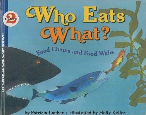 Who Eats What? Food Chains and Food Webs (Let's-Read-and-Find-Out Science, Stage 2) by Patricia Lauber