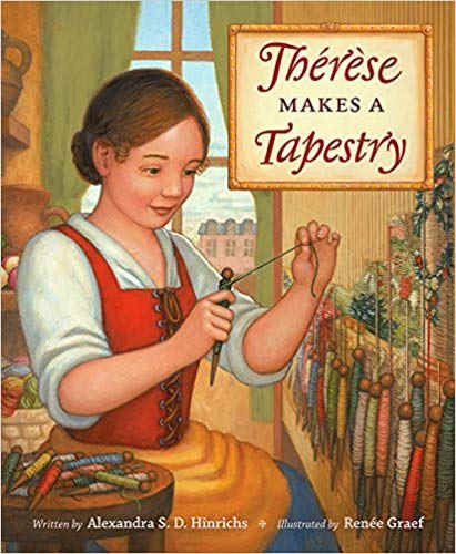 "Thérèse Makes a Tapestry" by Alexandra S.D. Hinrichs 