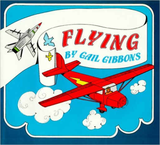 Flying by Gail Gibbons - All images are from amazon.com.