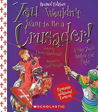 You Wouldn't Want to Be a Crusader! by Fiona Macdonald